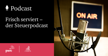 Steuerpodcast "Frisch serviert" von PwC und C.H.Beck